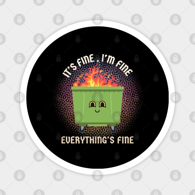 its fine im fine everything is fine Magnet by Can Photo